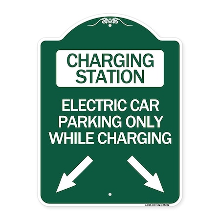 Signmission Charging Station Electric Car Parking Only While Charging with Left and Right Down Po, GW-1824-24282 A-DES-GW-1824-24282